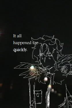 It All Happened Too Quickly