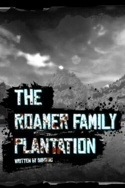 The Roamer Family Plantation Remastered Act One