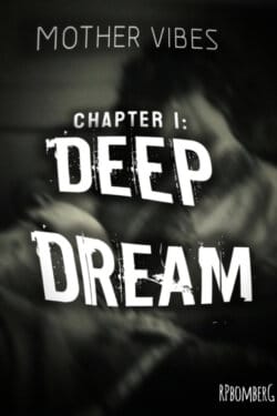 Mother Vibes Chapter 1: Deep Dream