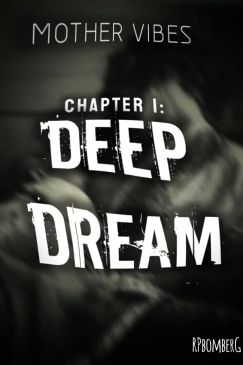 Mother Vibes Chapter 1: Deep Dream