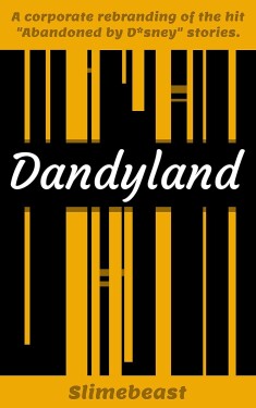 Cover image for Dandyland: An updated retelling of the "Abandoned by D*sney" online horror series