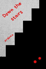 Down the stairs written by Ardenla
