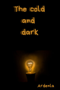 The cold and dark written by Ardenla