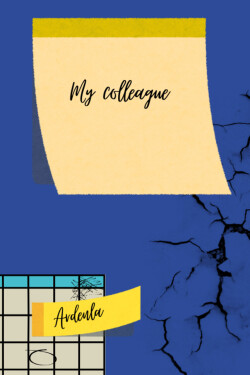 My colleague written by Ardenla