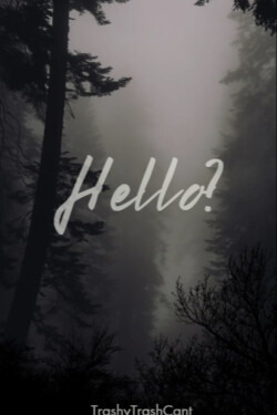 Hello? written by TrashyTrashCant
