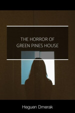 The Horror of Green Pines House written by HeguenDmerak