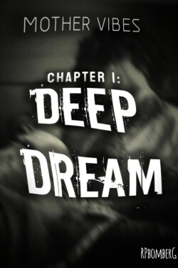 Mother Vibes Chapter 1: Deep Dream written by RPbomberG