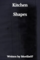 Kitchen Shapes written by Morilix07
