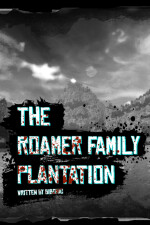 The Roamer Family Plantation Remastered Act One written by Bibonic