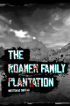The Roamer Family Plantation Remastered Act One written by Bibonic