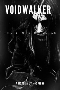 Voidwalker: The Story of Elias written by RobGabe52