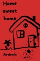 Home sweet home written by Ardenla