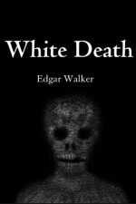 White death written by Edgar_Walker