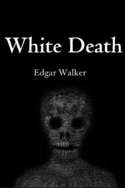 White death written by Edgar_Walker