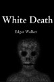 White death written by Edgar_Walker
