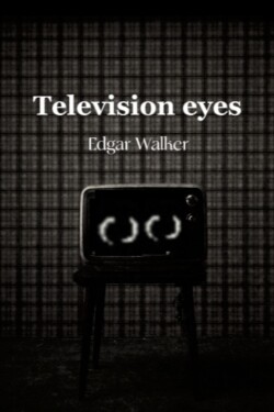 Television eyes written by Edgar_Walker