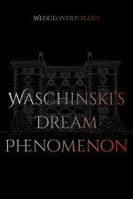 Waschinski's Dream Phenomenon written by WedgeOverPotato