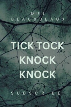 Tick tock Knock knock written by MelBeauxBeaux