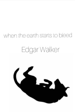 When the earth starts to bleed written by Edgar_Walker