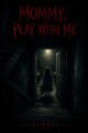 Mommy play with me written by Sundae