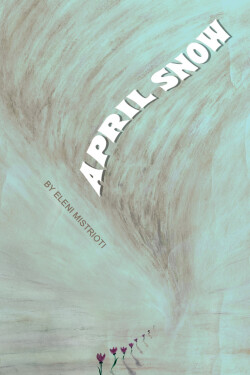 April Snow written by Eleni_Mistrioti