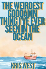 The Weirdest Goddamn Thing Ive Ever Seen in the Ocean written by Kris_West