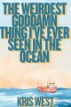 The Weirdest Goddamn Thing Ive Ever Seen in the Ocean written by Kris_West