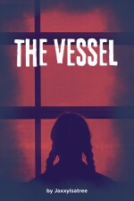 The Vessel written by Jaxxyisatree