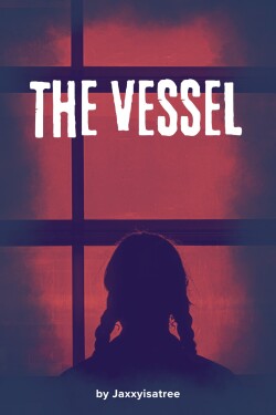 The Vessel written by Jaxxyisatree