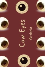 Cow eyes written by Ardenla