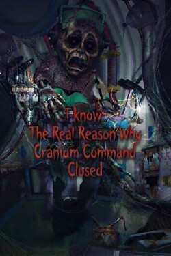 I Know The Real Reason Why Cranium Command Closed written by MistressMidnight