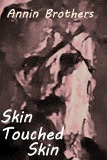 Skin Touched Skin written by Annin Brothers