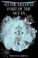 To the deepest part of the ocean written by Ardenla
