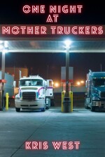 One Night at Mother Truckers written by Kris_West