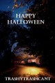 Happy Halloween written by -TrashyTrashCant-